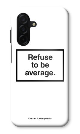 Refuse to be average