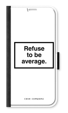 Refuse to be average