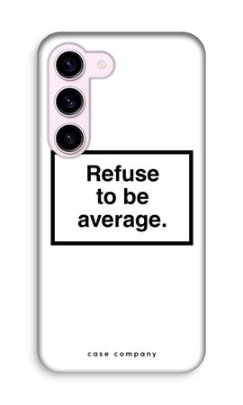 Refuse to be average