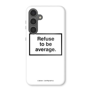 Refuse to be average