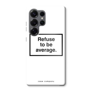 Refuse to be average