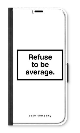 Refuse to be average