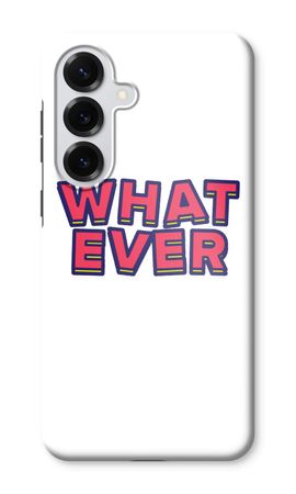 Whatever