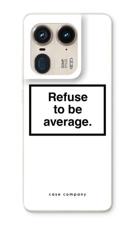 Refuse to be average