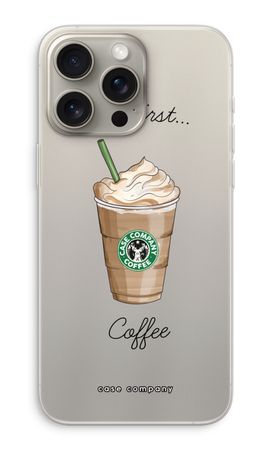 But first coffee