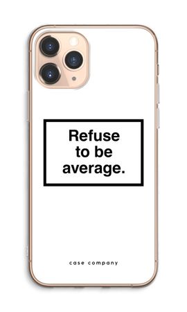 Refuse to be average