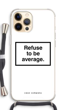 Refuse to be average