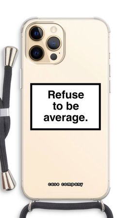 Refuse to be average