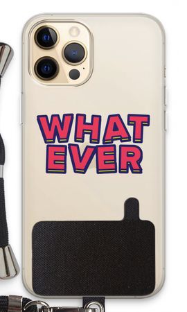 Whatever
