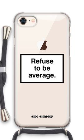 Refuse to be average