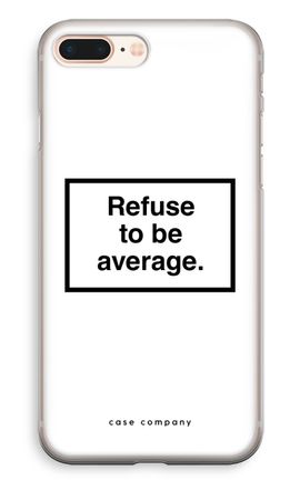 Refuse to be average