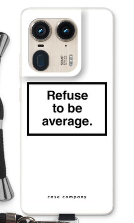 Refuse to be average