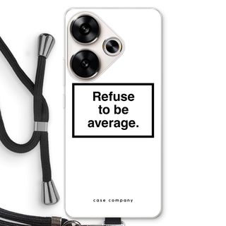 Refuse to be average