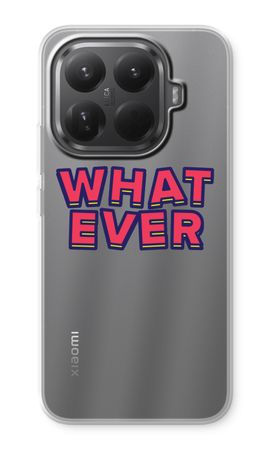 Whatever