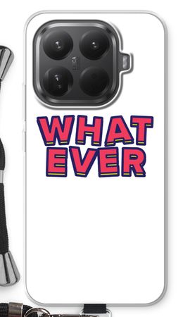 Whatever
