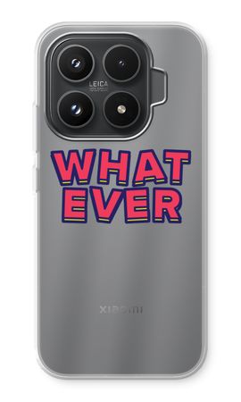 Whatever