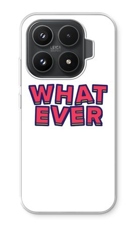 Whatever