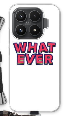 Whatever