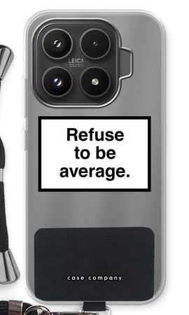 Refuse to be average