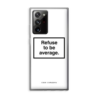 Refuse to be average