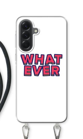 Whatever