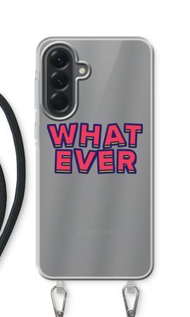 Whatever