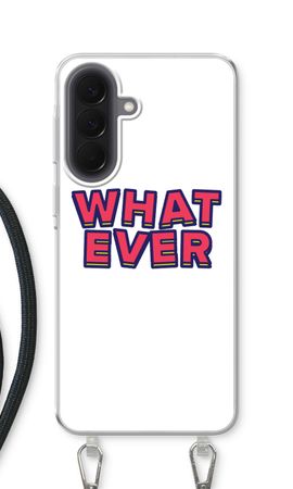 Whatever