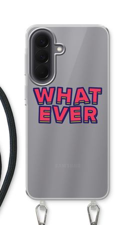 Whatever