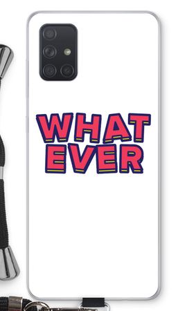 Whatever