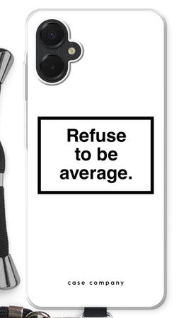 Refuse to be average