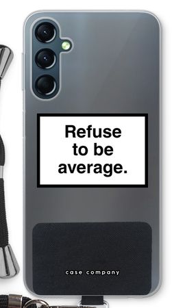 Refuse to be average