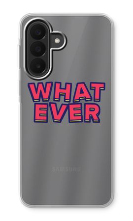 Whatever
