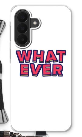Whatever