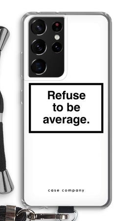 Refuse to be average