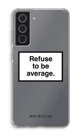 Refuse to be average