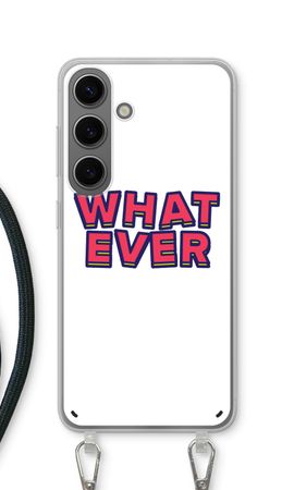 Whatever
