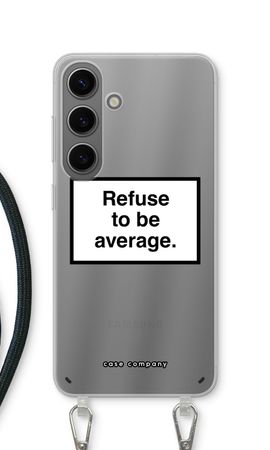 Refuse to be average
