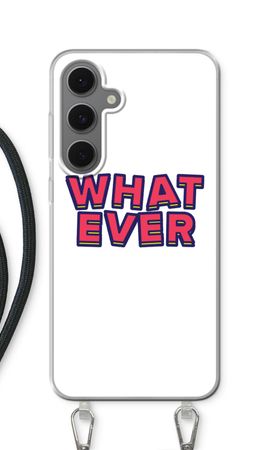 Whatever