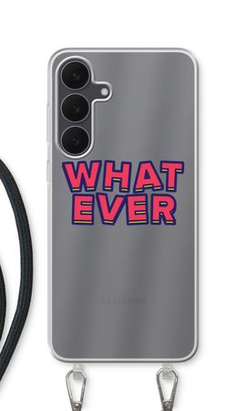Whatever