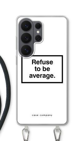 Refuse to be average