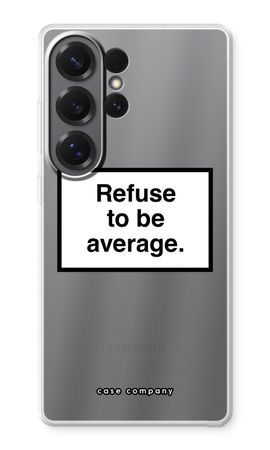 Refuse to be average