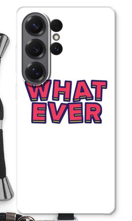 Whatever