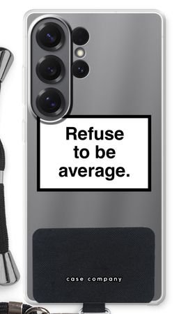 Refuse to be average