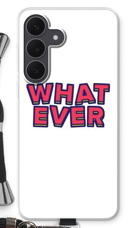 Whatever