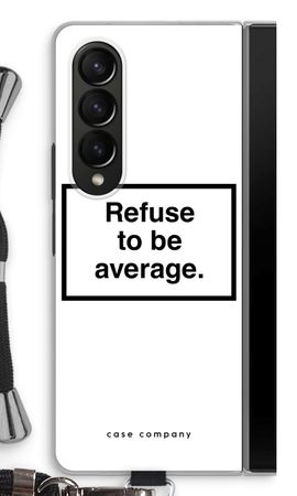 Refuse to be average