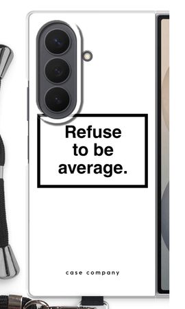 Refuse to be average