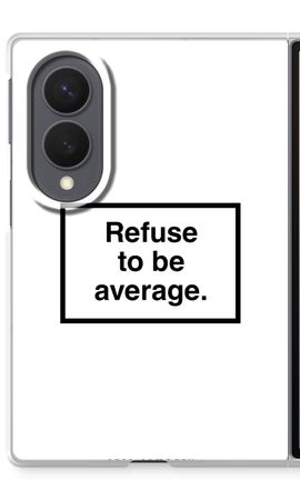 Refuse to be average