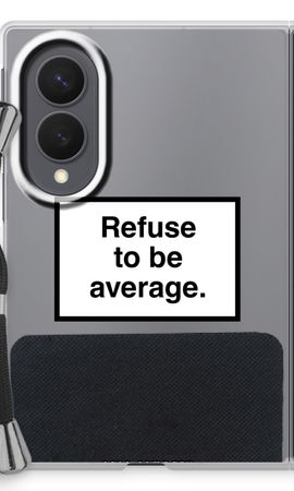 Refuse to be average