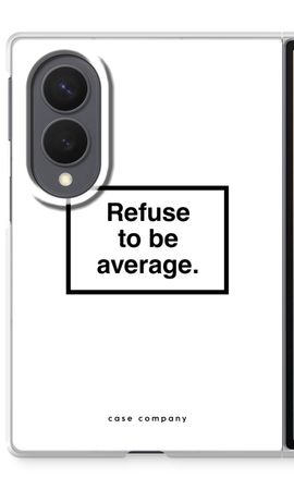 Refuse to be average