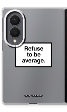 Refuse to be average